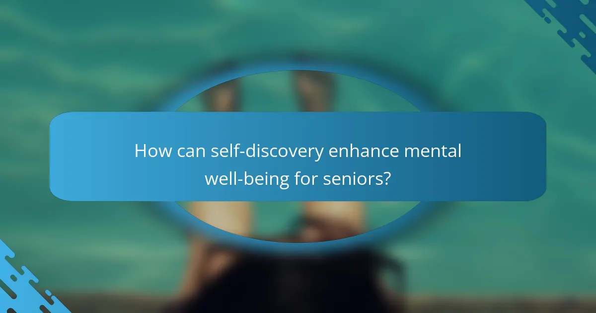 How can self-discovery enhance mental well-being for seniors?