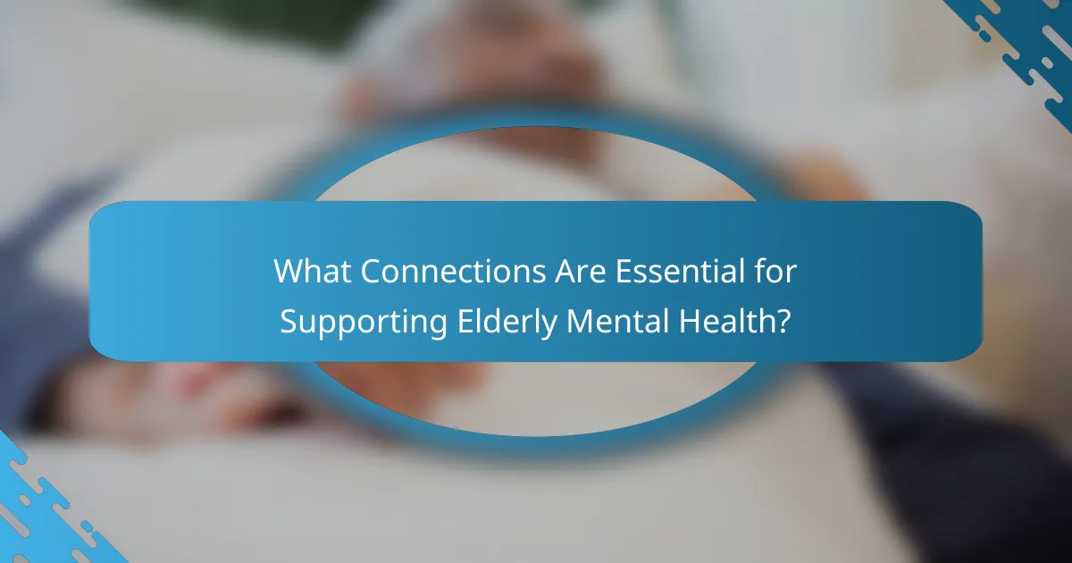 What Connections Are Essential for Supporting Elderly Mental Health?
